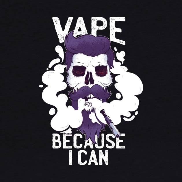 Vape Because I Can Graphic Tee by vexeltees